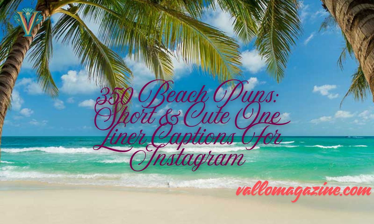 350 Beach Puns Short & Cute One Liner Captions For Instagram