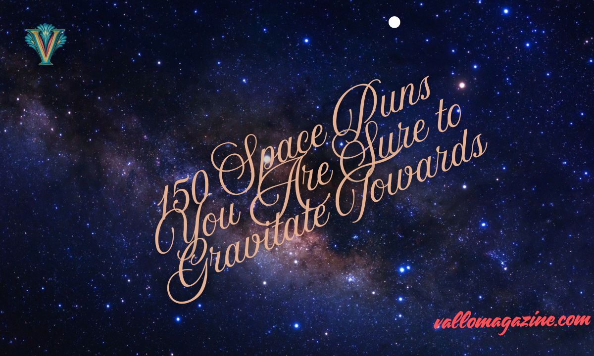 150 Space Puns You Are Sure to Gravitate Towards