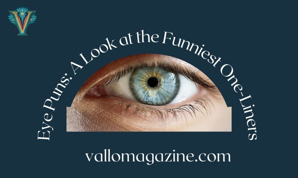 Eye Puns: A Look at the Funniest One-Liners