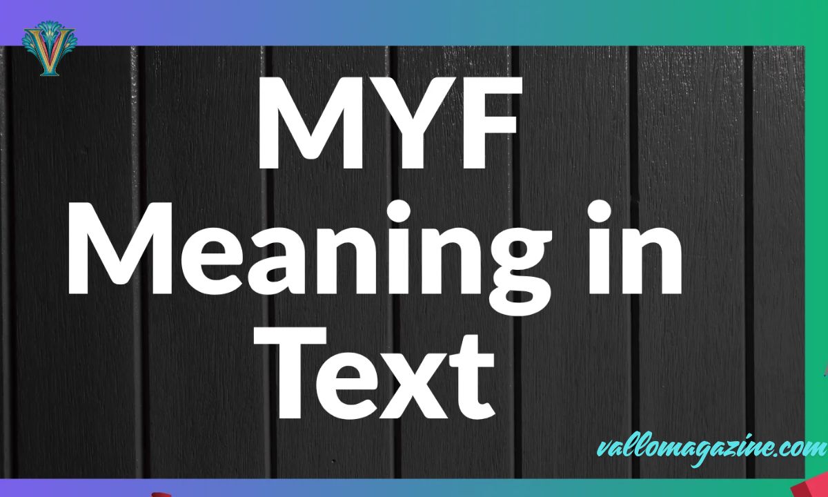 MYF Meaning in Text Complete Guide to What It Really Stands For 2025