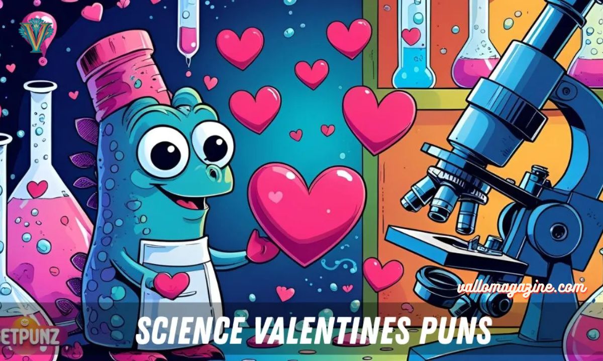 210+ Science Valentines Puns That Are Pure Scientific Love