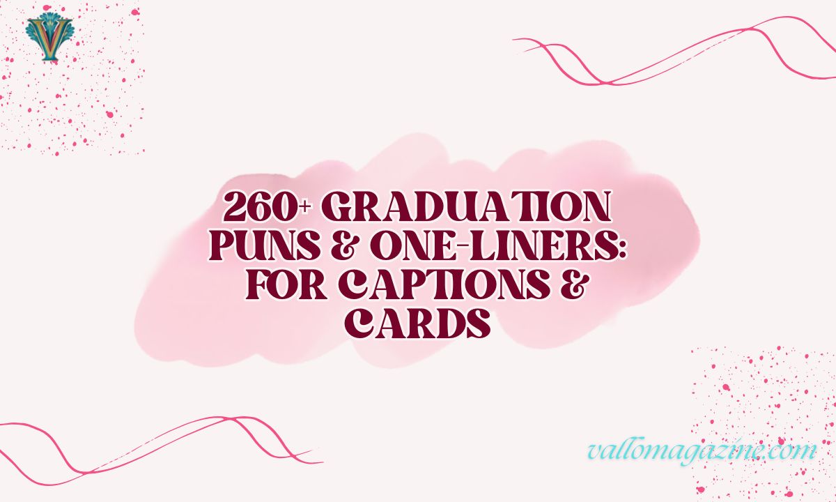 260+ Graduation Puns & One-Liners: For Captions & Cards