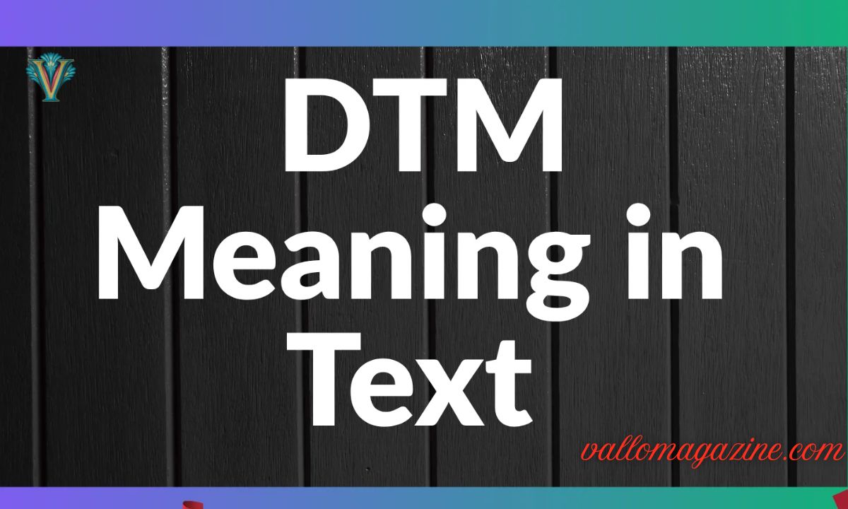 DTM Meaning in Text: What It Really Means & When to Use It (2025 Guide)