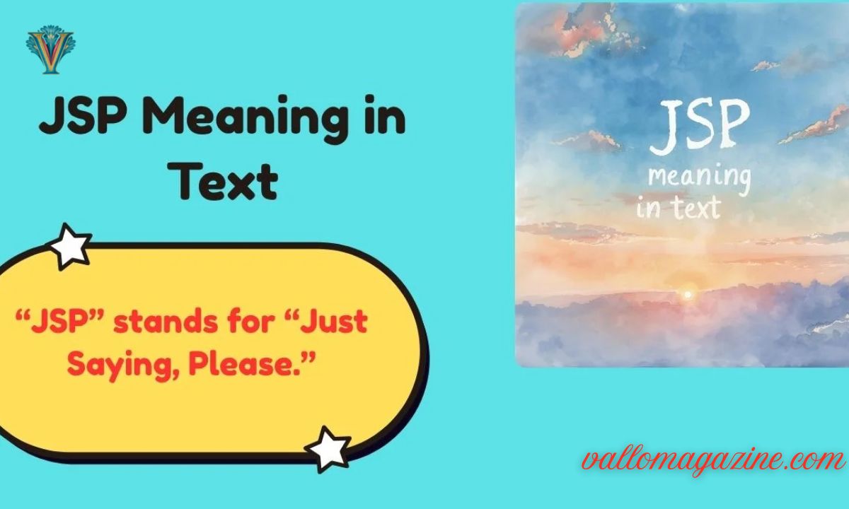 JSP Meaning in Text (2025): Real Usage, Context & Modern Alternatives