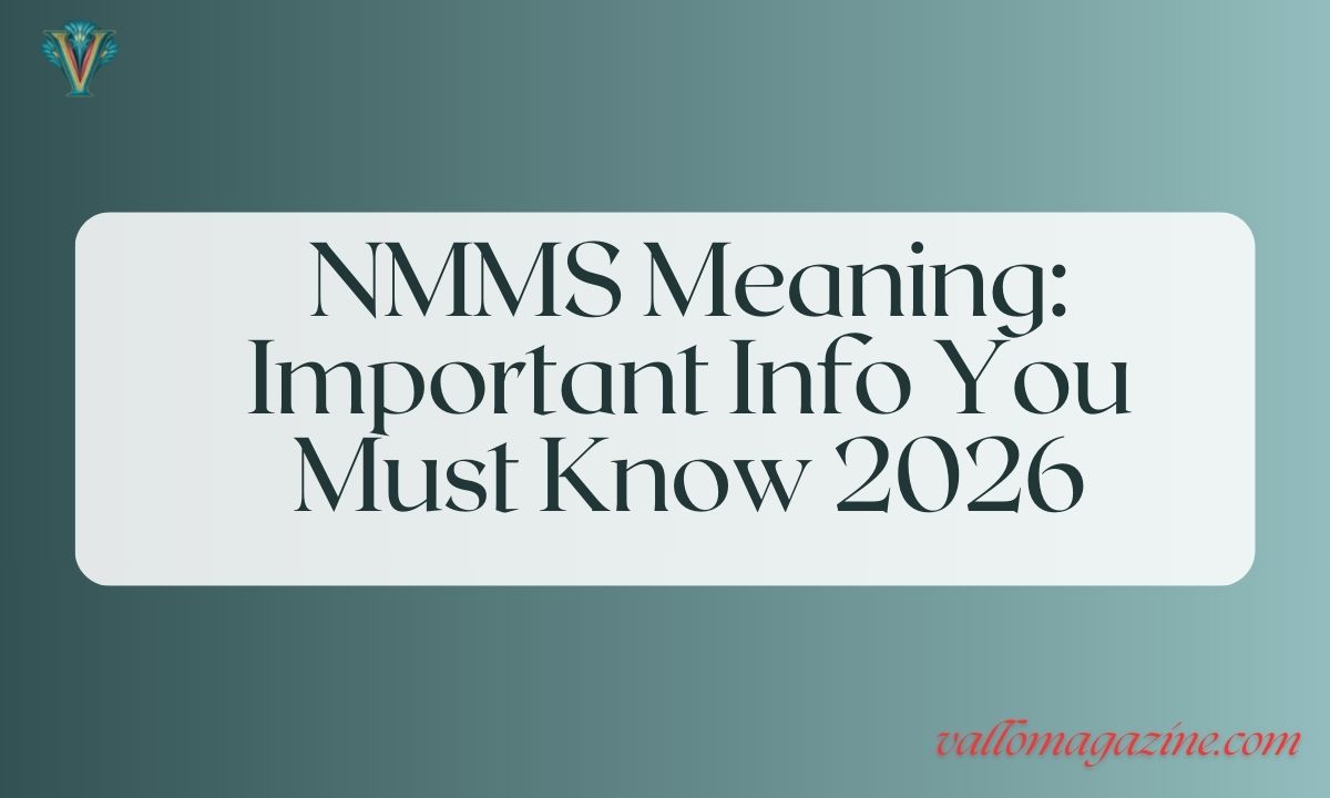 NMMS Meaning: Important Info You Must Know 2026