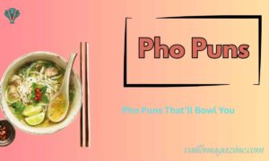 310+ Pho Puns That’ll Bowl You Over With Laughter