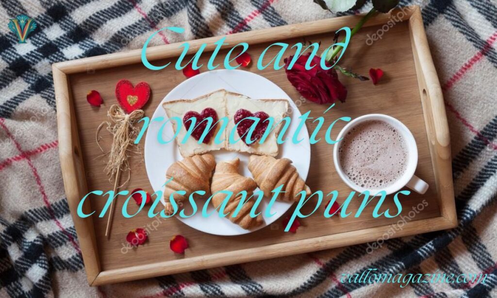 Cute and romantic croissant puns