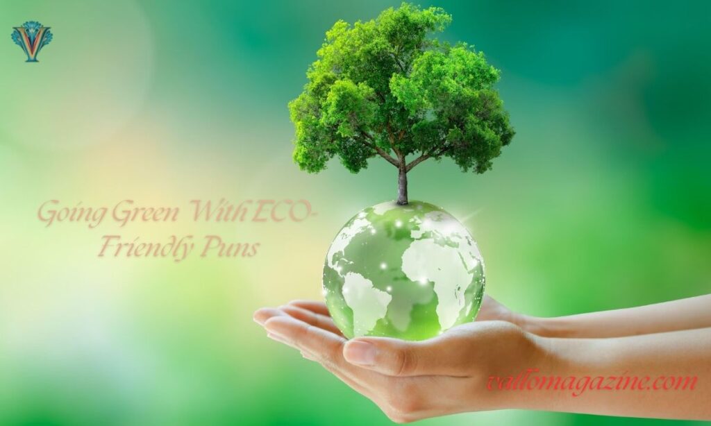 Going Green With ECO-Friendly Puns