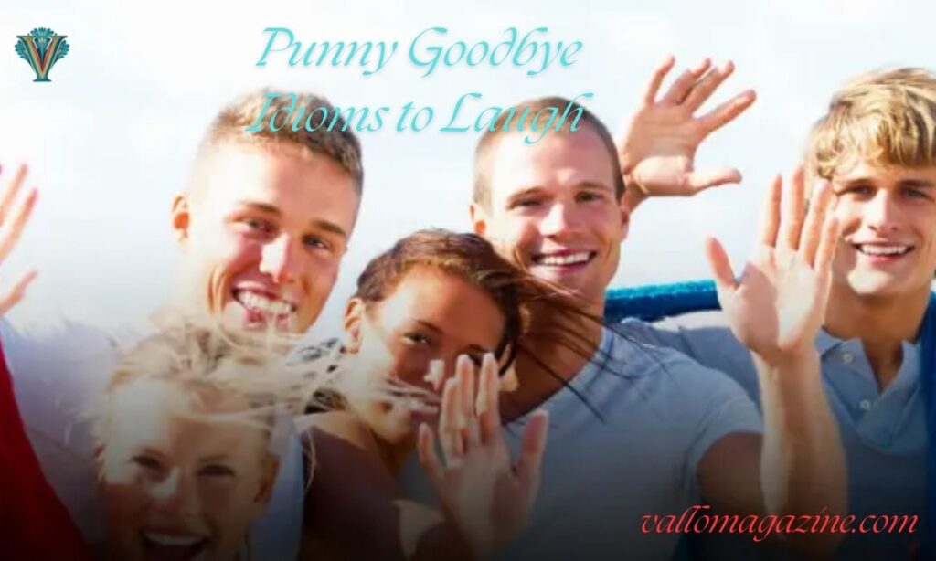 Punny Goodbye Idioms to Laugh