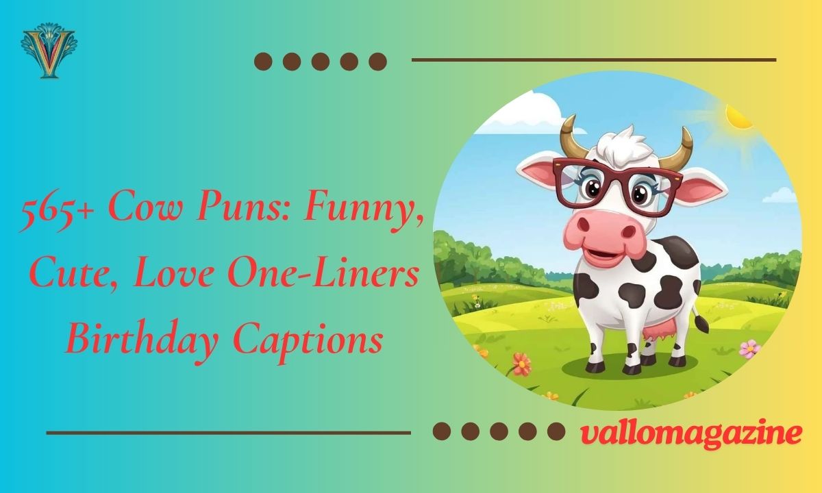 565+ Cow Puns: Funny, Cute, Love One-Liners Birthday Captions