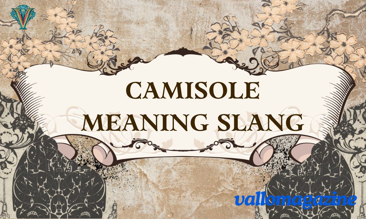 Camisole Meaning Slang: Modern Usage & Cultural Context 2026