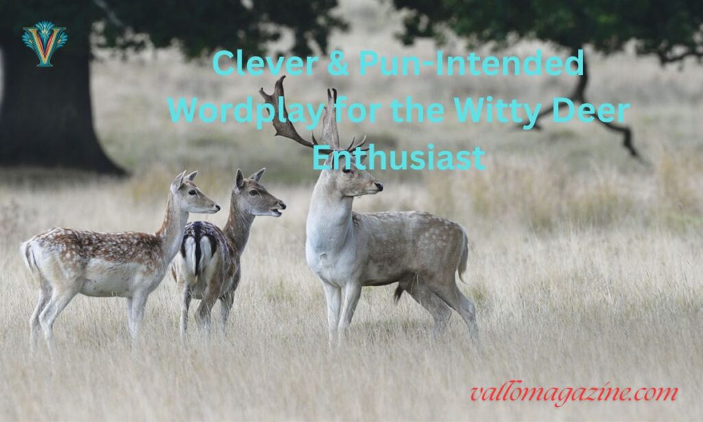 Clever & Pun-Intended Wordplay for the Witty Deer Enthusiast