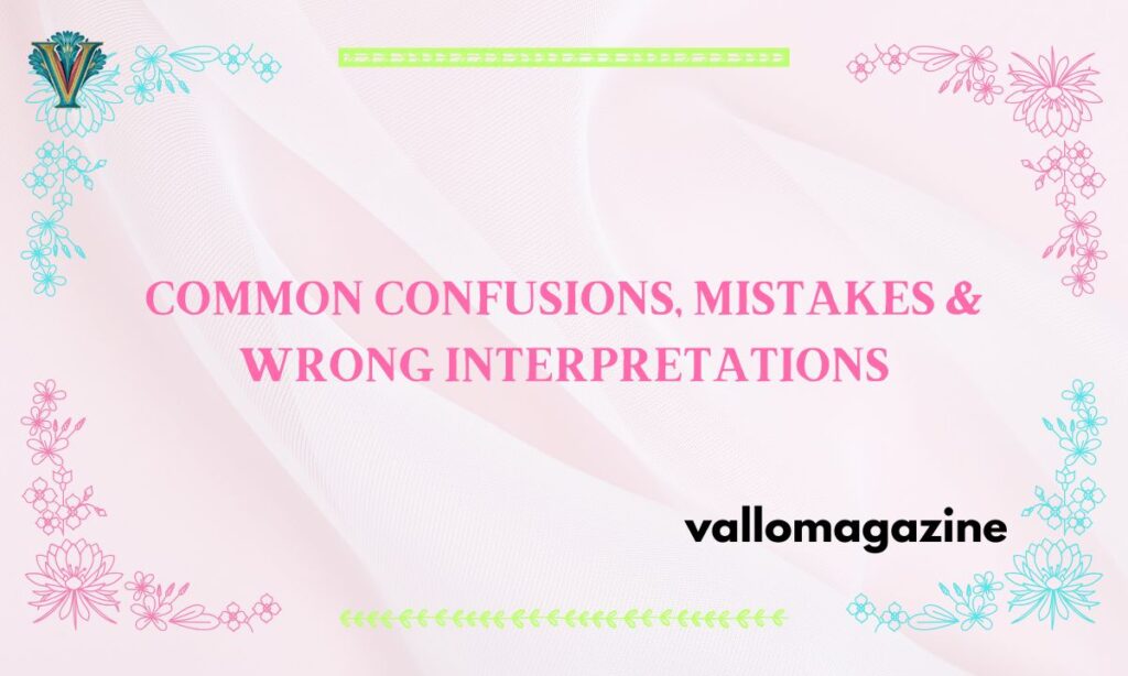 Common Confusions, Mistakes & Wrong Interpretations