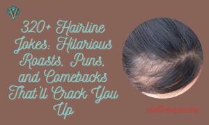 320+ Hairline Jokes: Hilarious Roasts, Puns, and Comebacks That’ll Crack You Up