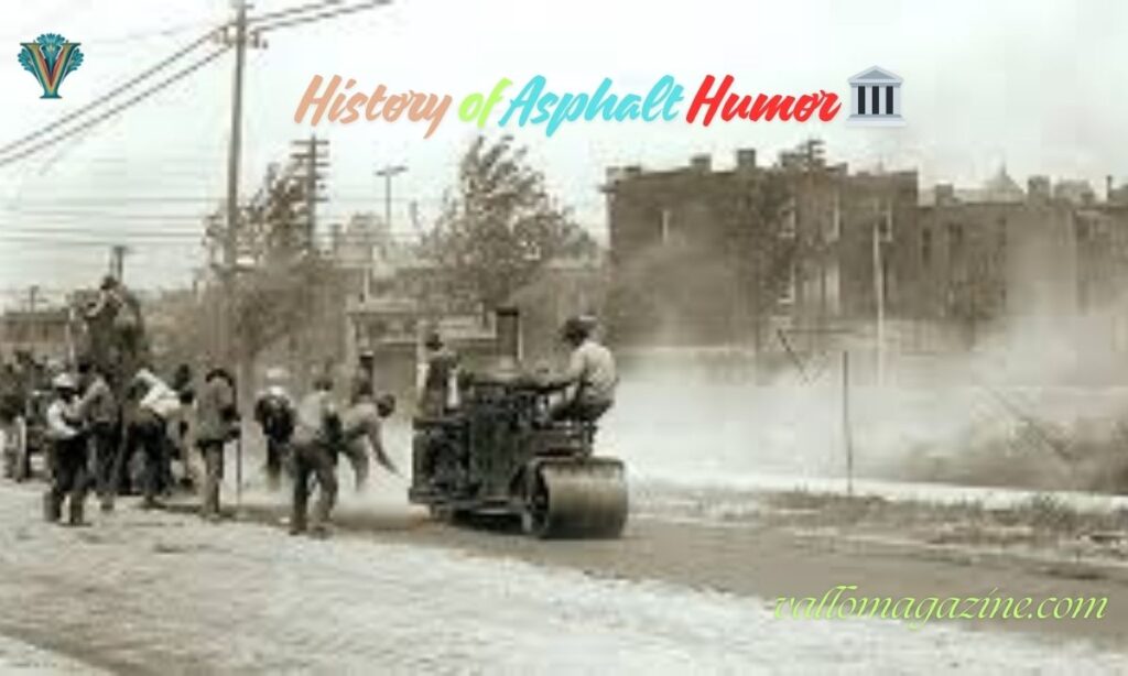History of Asphalt Humor 🏛️🛤️