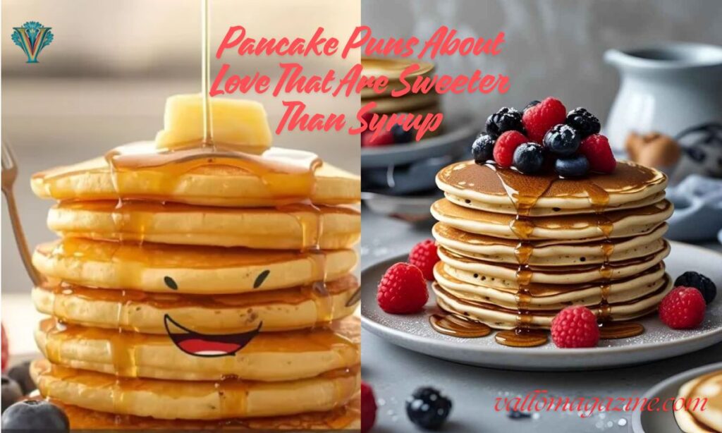 Pancake Puns About Love That Are Sweeter Than Syrup