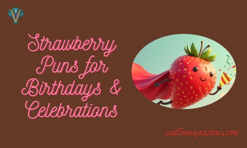 Strawberry Puns for Birthdays & Celebrations