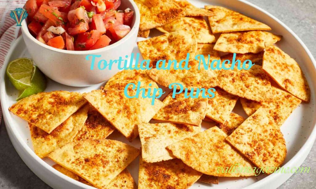 Tortilla and Nacho Chip Puns