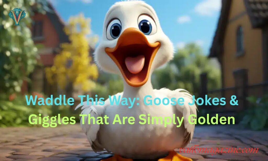 Waddle This Way: Goose Jokes & Giggles That Are Simply Golden