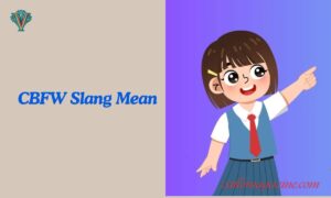 What Does CBFW Slang Mean? Meaning, Usage & Examples 2026